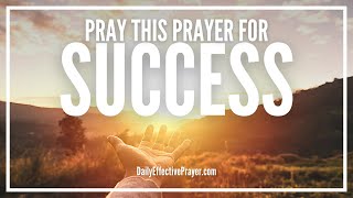 Powerful Prayer For Success  Prayer For Success In Life [upl. by Ayifas]