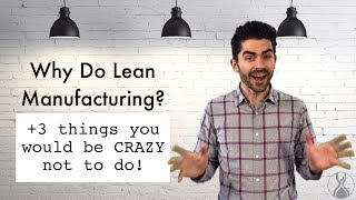 Why Do Lean Manufacturing 3 Things You MUST Do Now [upl. by Snowman]