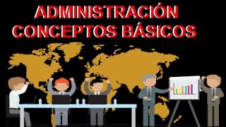 ¿QUE ES ADMINISTRACIÓN  conceptos básicos [upl. by Aniar303]