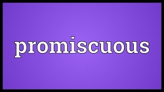 Promiscuous Meaning [upl. by Prud]