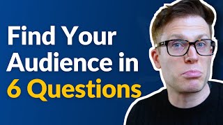 How To Find Your Target Audience in 6 Questions [upl. by Fawna714]