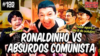 RONALDINHO VS ABSURDOS COMUNISTAS  182 [upl. by Melbourne]