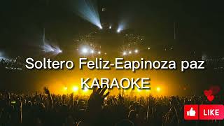 Soltero Feliz  Espinoza Paz KARAOKE [upl. by Elvina369]