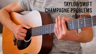 Taylor Swift – Champagne Problems EASY Guitar Tutorial With Chords  Lyrics [upl. by Ayo]