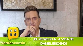 ¡Daniel Bisogno y su regreso a la vida  Programa del 8 de junio del 2023  Ventaneando [upl. by Anaert584]