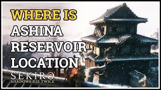 Where is Ashina Reservoir Location Sekiro [upl. by Iow]