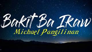 Bakit Ba Ikaw  Michael Pangilinan Song Lyrics [upl. by Essa]