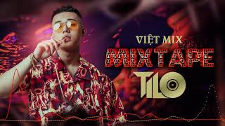 Mixtape  Việt Mix Sung Tươi Part 1  TILO Mix [upl. by Aicssej]