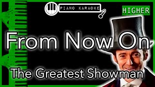 From Now On HIGHER 3  The Greatest Showman  Piano Karaoke Instrumental [upl. by Ginnifer55]