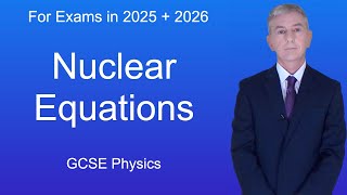 GCSE Physics Revision quotNuclear Equationsquot [upl. by Lunna]