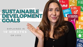 Sustainable Development Goals SDGs Explained in 10 minutes or less [upl. by Linad]