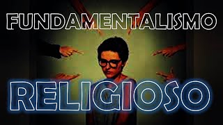 FUNDAMENTALISMO RELIGIOSO [upl. by Madox]