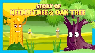 Story Of Needle Tree amp Oak Tree  Stories For Kids Tia And Tofu Storytelling  Kids Hut Stories [upl. by Eerok592]