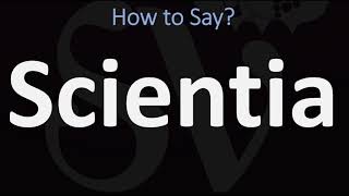 How to Pronounce Scientia CORRECTLY [upl. by Moria]