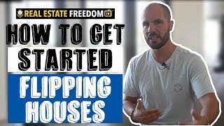 How To Get Started Flipping Houses [upl. by Ydda711]