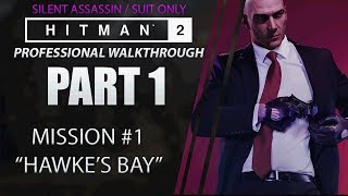 HITMAN 2  Walkthrough  Part 1  Hawkes Bay quotNightCallquot Silent Assassin  Suit Only [upl. by Shanan]